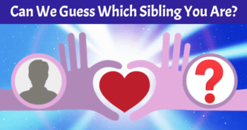 can-we-guess-which-sibling-you-are