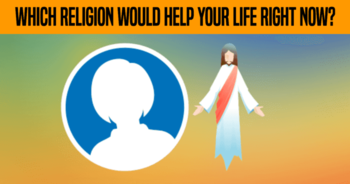 which-religion-would-help-your-life-right-now