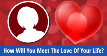 how-will-you-meet-the-love-of-your-life