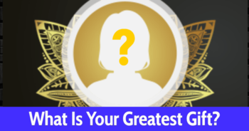 what-is-your-greatest-gift