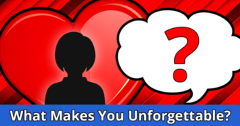 what-makes-you-unforgettable-to-people