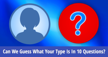 can-we-guess-what-your-type-is-in-10-questions