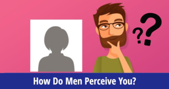 how-do-men-perceive-you