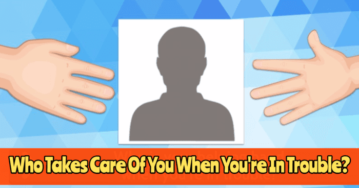 who-takes-care-of-you-when-youre-in-trouble-quiz