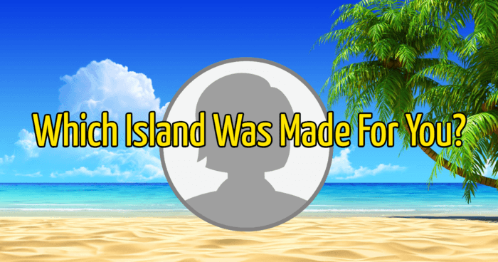 which-island-was-made-for-you-quiz