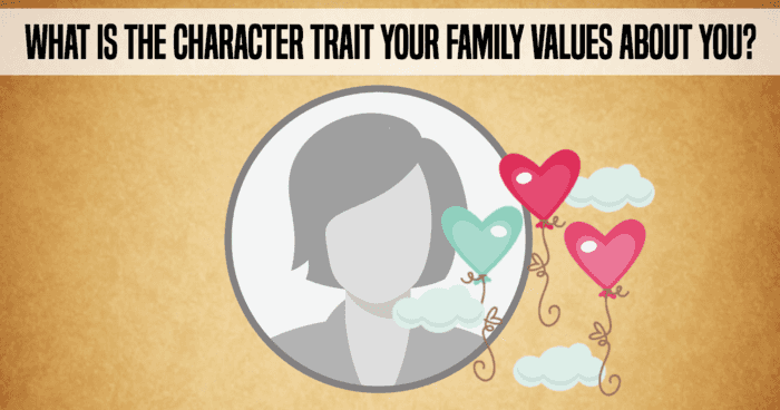 what-is-the-character-trait-your-family-values-about-you-quiz