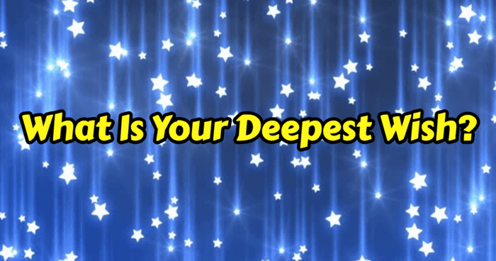What Is Your Deepest Wish?
