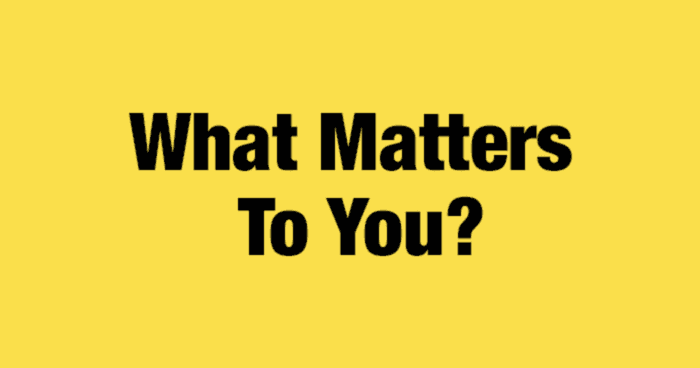 what-matters-to-you