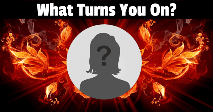 What Turns You On?