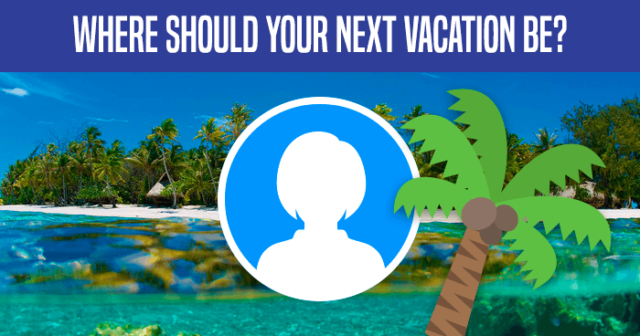 where-should-your-next-vacation-be-quiz
