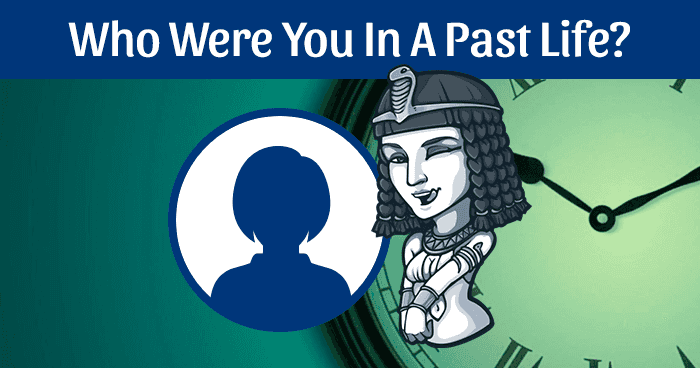 Who Were You In A Past Life?