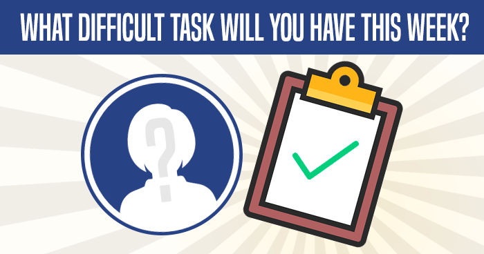 what-difficult-task-will-you-have-this-week-quiz