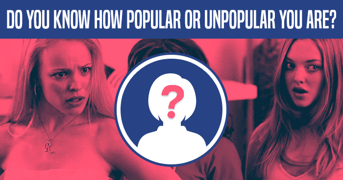 do-you-know-how-popular-or-unpopular-you-are-quiz