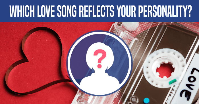 Which Love Song Reflects Your Personality?
