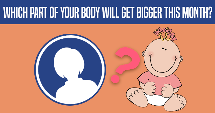 which-part-of-your-body-will-get-bigger-this-month-quiz