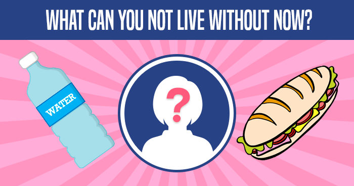 what-can-you-not-live-without-now-quiz