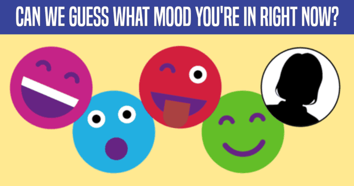 can-we-guess-what-mood-youre-in-right-now