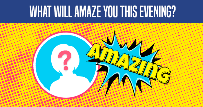 what-will-amaze-you-this-evening-quiz