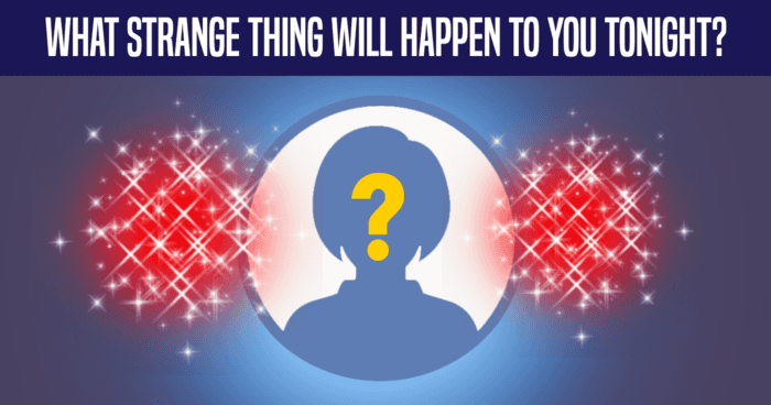 What Strange Thing Will Happen To You Tonight?