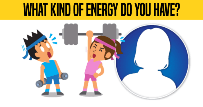 what-kind-of-energy-do-you-have