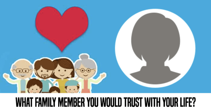 what-family-member-you-would-trust-with-your-life