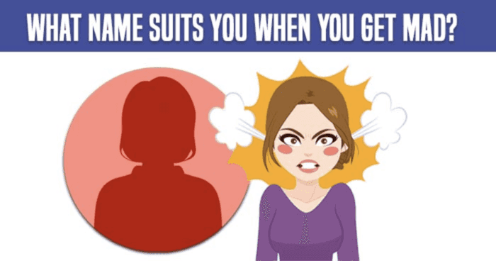What Name Suits You When You Get Mad?