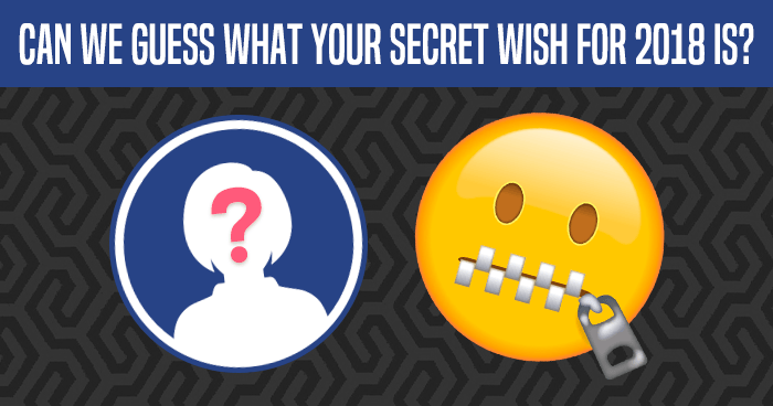 can-we-guess-what-your-secret-wish-for-2018-is-quiz