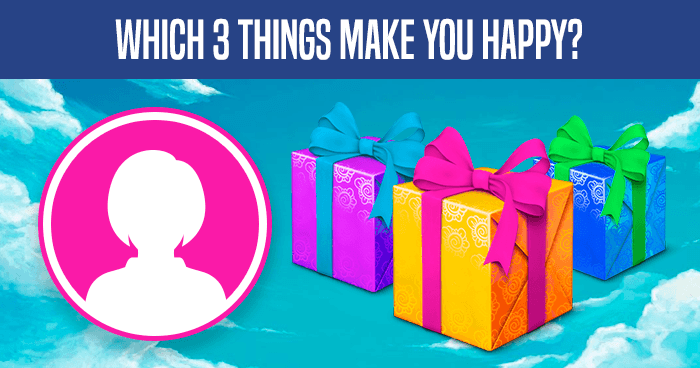 which-3-things-make-you-happy-quiz