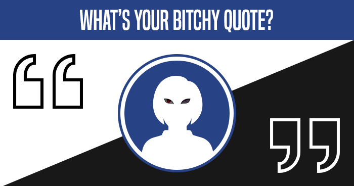 whats-your-bitchy-quote-quiz