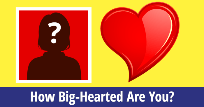 how-big-hearted-are-you