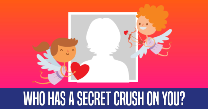 Who Has A Secret Crush On You?