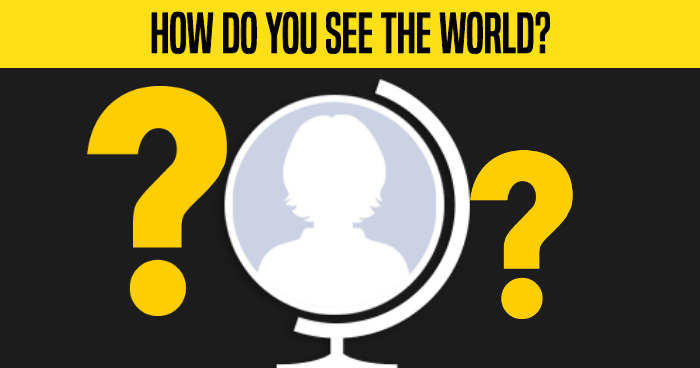 how-do-you-see-the-world