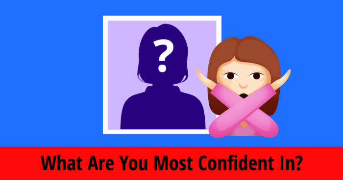 what-are-you-most-confident-in