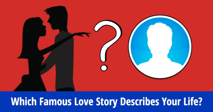 which-famous-love-story-describes-your-life