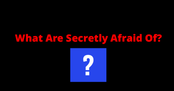 what-are-you-afraid-of