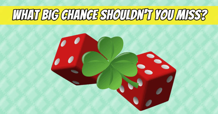 what-big-chance-shouldnt-you-miss-quiz