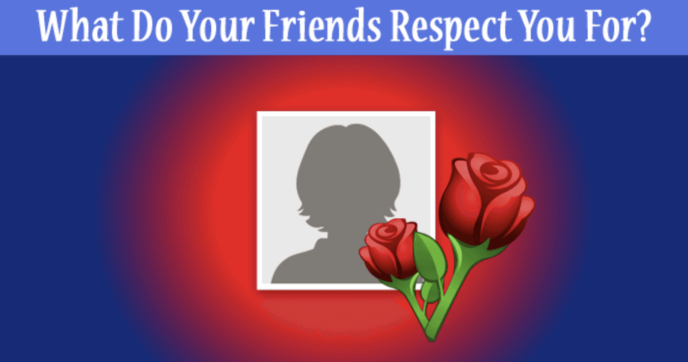 what-do-your-friends-respect-you-for-quiz