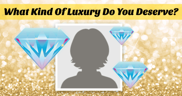what-kind-of-luxury-do-you-deserve-quiz