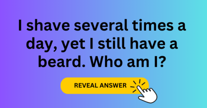 I Shave Several Times A Day, Yet I Still Have A Beard. Who Am I?