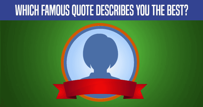 which-famous-quote-describes-you-the-best-quiz
