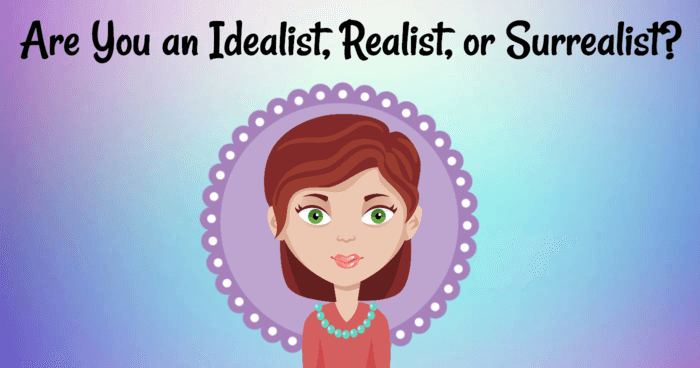 are-you-an-idealist-realist-or-surrealist-quiz
