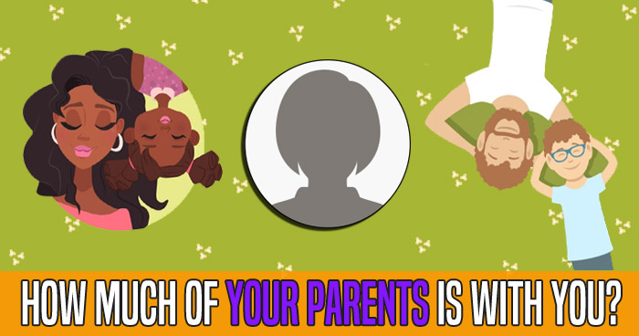 how-much-of-your-parents-is-with-you-quiz
