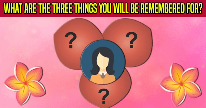 what-are-the-three-things-you-will-be-remembered-for-quiz