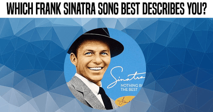 Which Frank Sinatra Song Best Describes You?