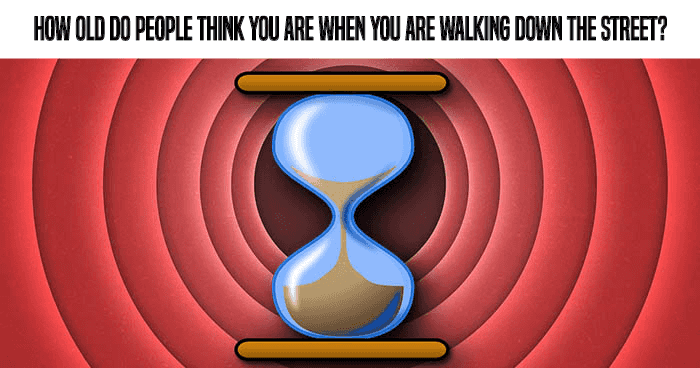 how-old-do-people-think-you-are-when-you-are-walking-down-the-street-quiz